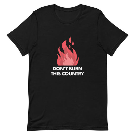 Don't Burn This Country T-Shirt